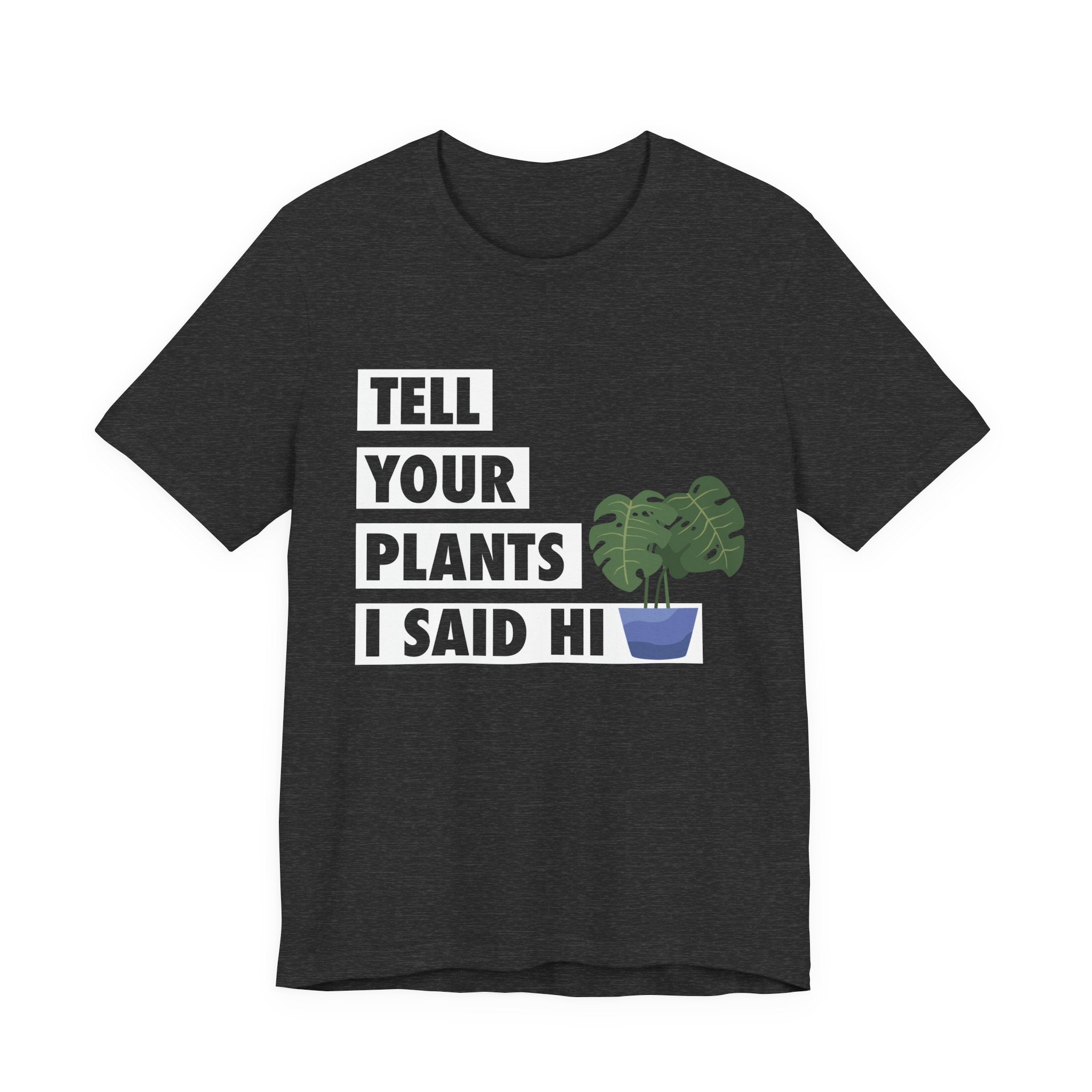 Plant Lover's Unisex Tee - Tell Your Plants I Said Hi, Funny Gardening Gift, Nature Lover Shirt, Houseplant Lover Apparel, [...]