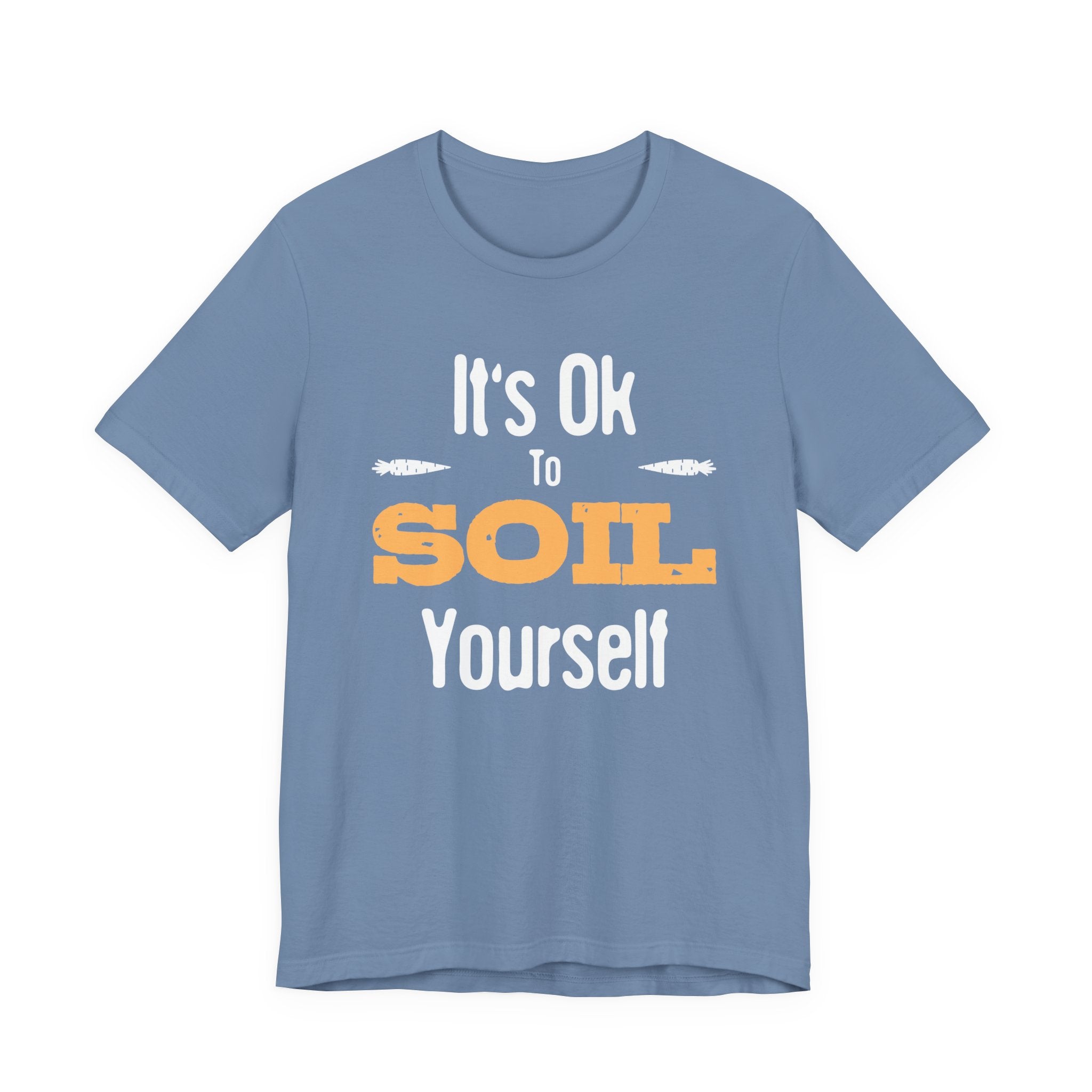 It's Ok To Soil Yourself T-Shirt