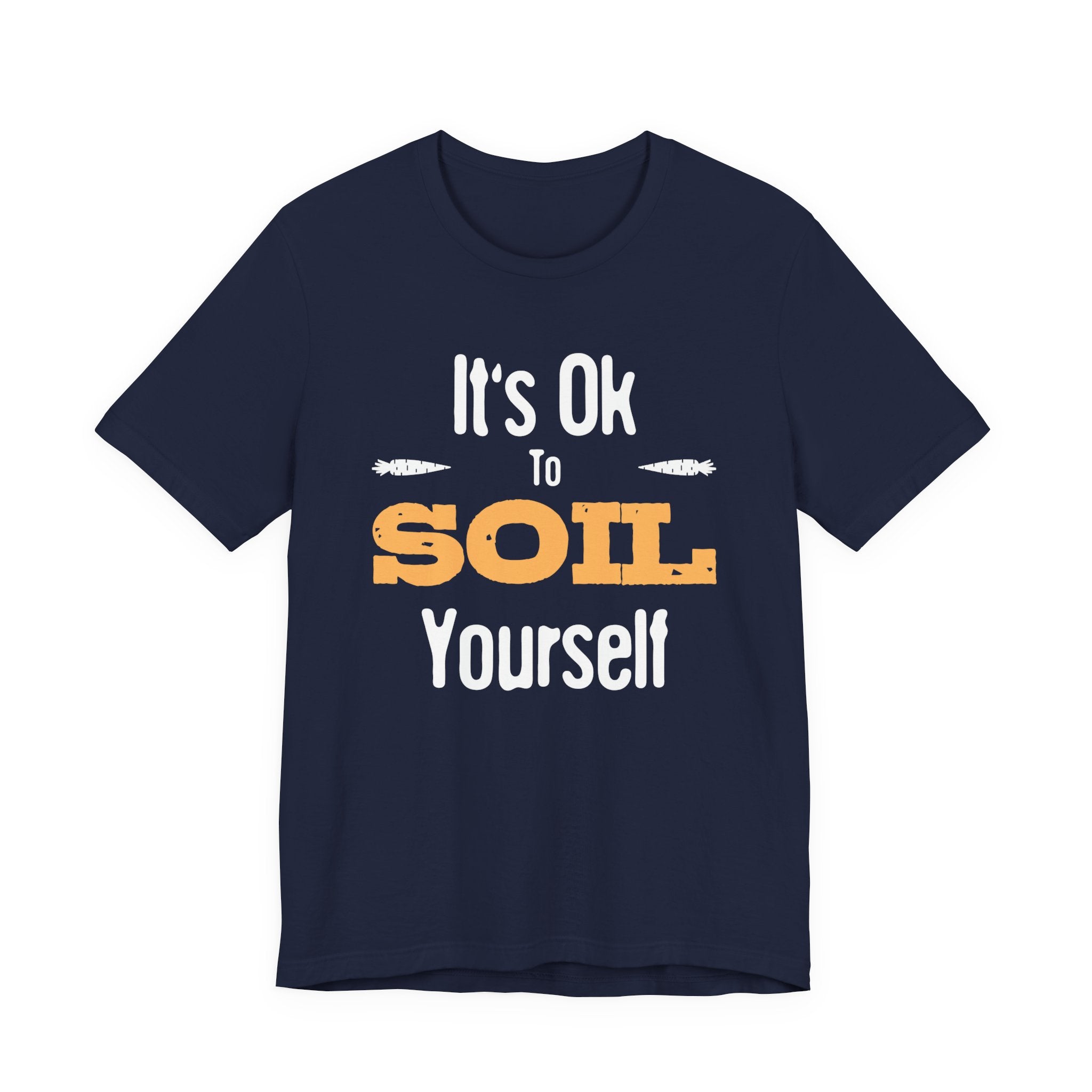 It's Ok To Soil Yourself T-Shirt