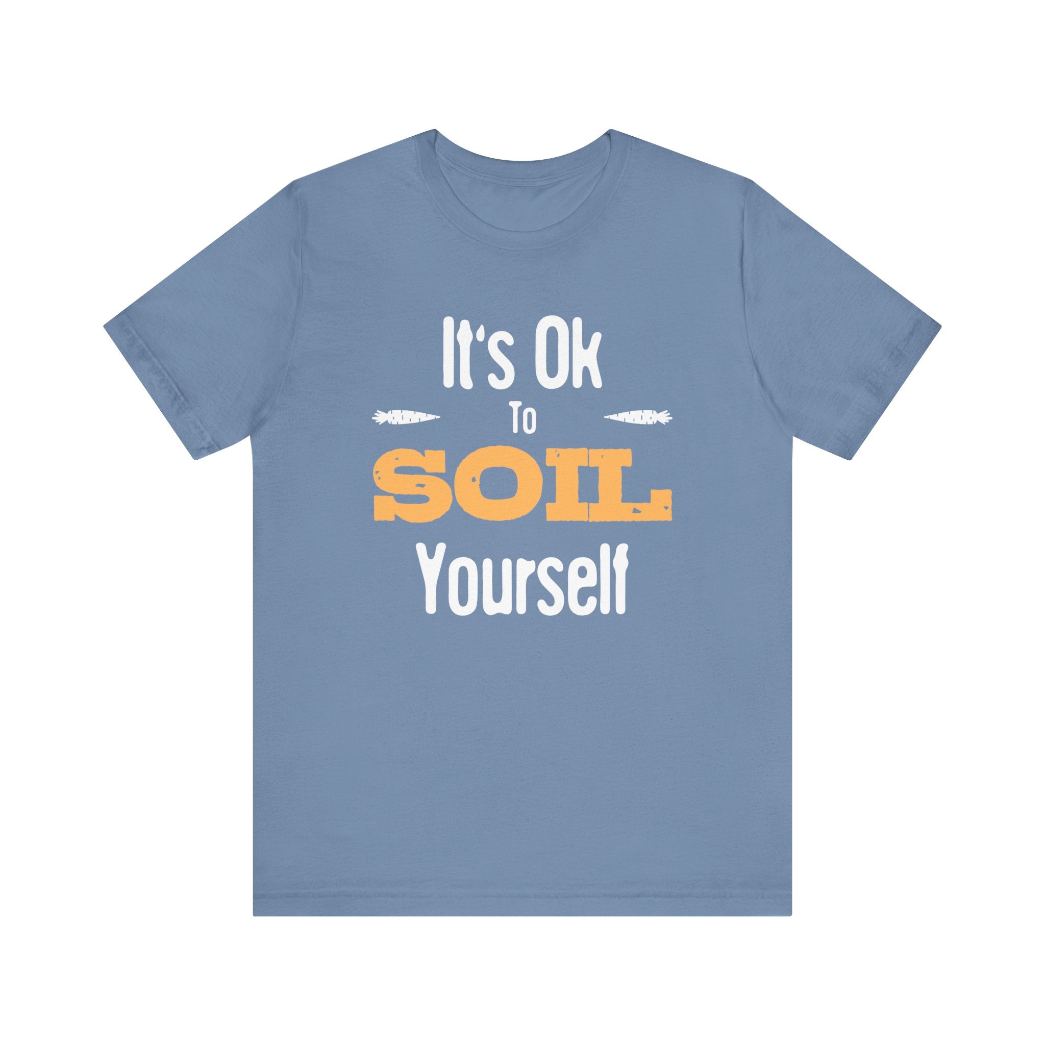 It's Ok To Soil Yourself T-Shirt