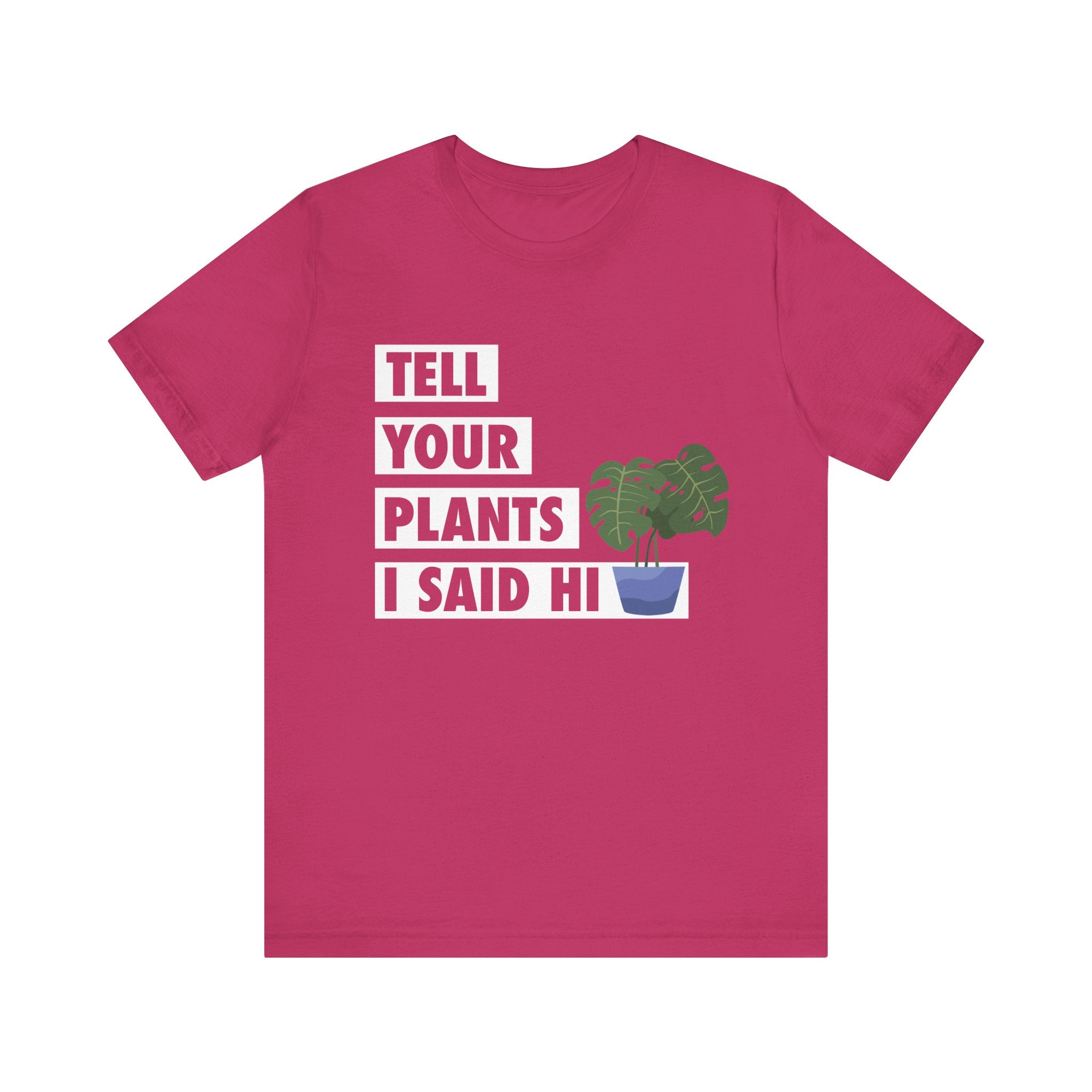 Plant Lover's Unisex Tee - Tell Your Plants I Said Hi, Funny Gardening Gift, Nature Lover Shirt, Houseplant Lover Apparel, [...]