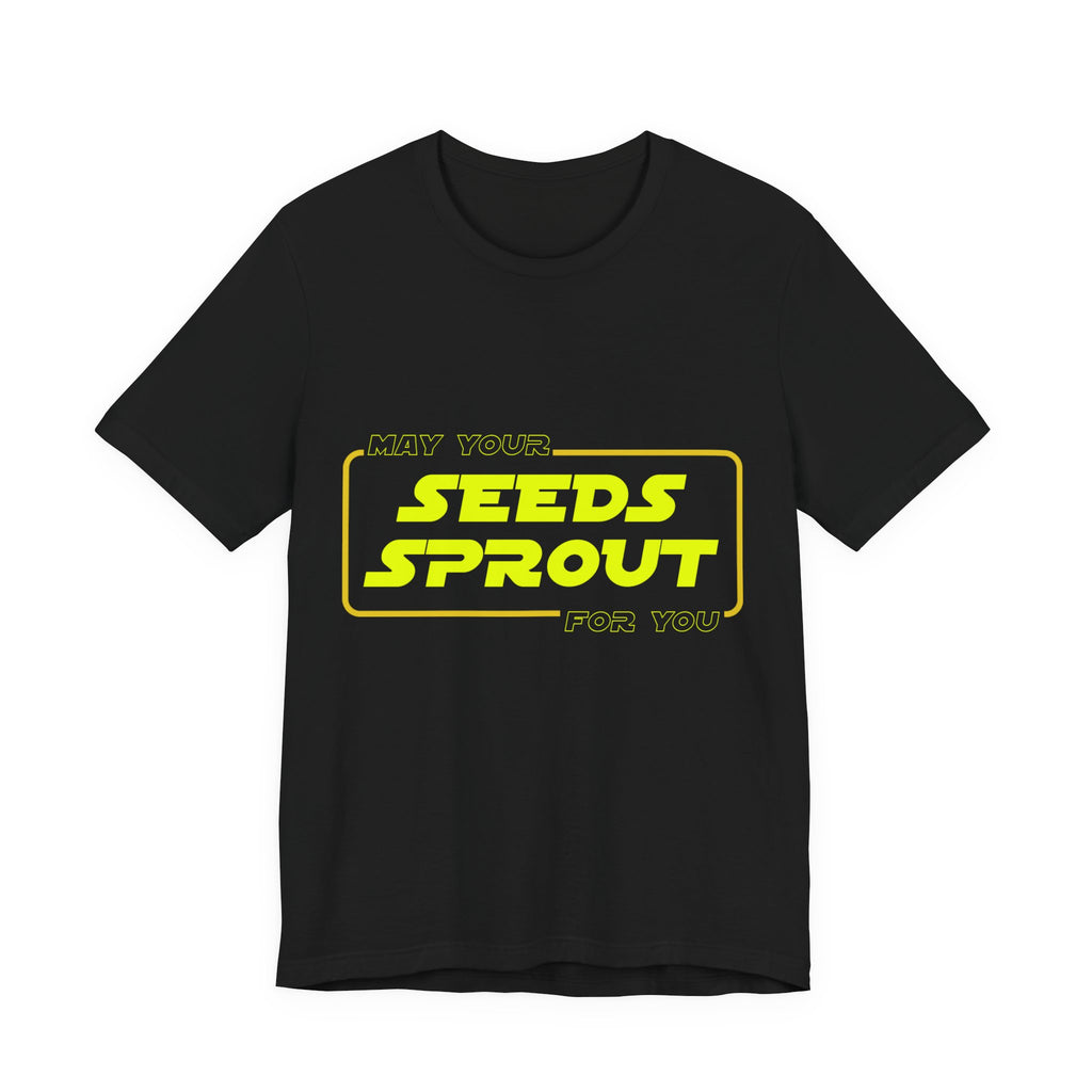 Star Wars Garden Shirt - May Your Seeds Sprout For You - Funny Gardening Tee - Star Wars Parody Gift for Gardeners & Plant Lovers