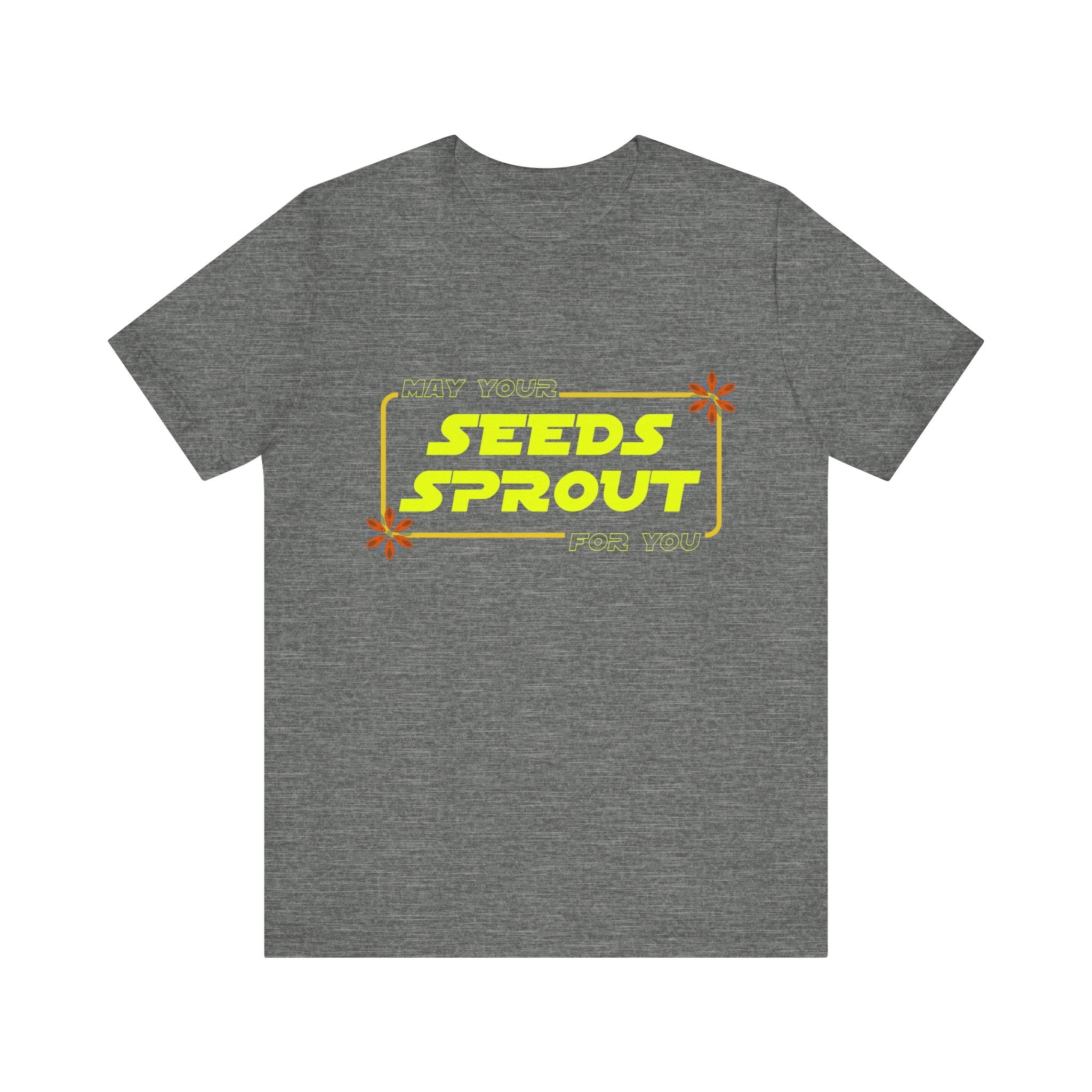Star Wars Garden Shirt - May Your Seeds Sprout For You - Funny Gardening Tee - Star Wars Parody Gift for Gardeners & Plant Lovers w/flowers