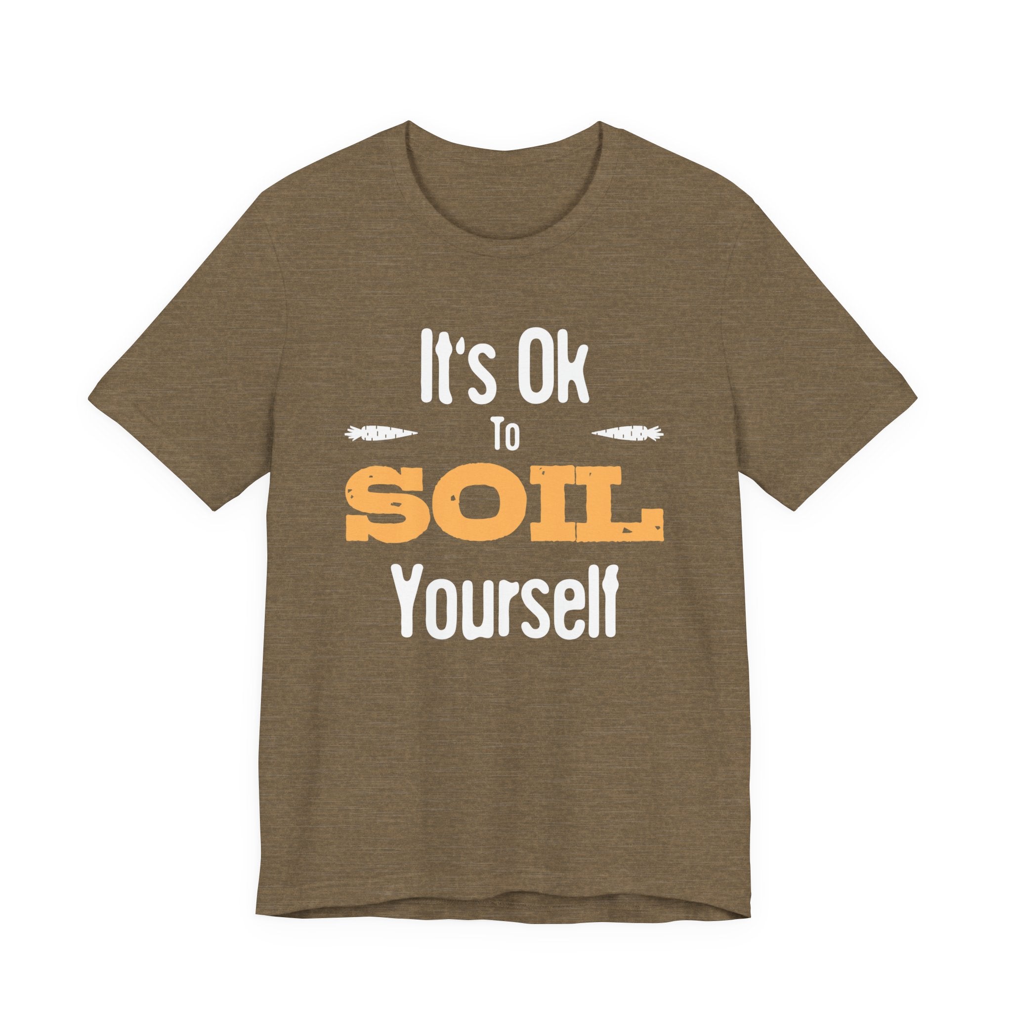 It's Ok To Soil Yourself T-Shirt