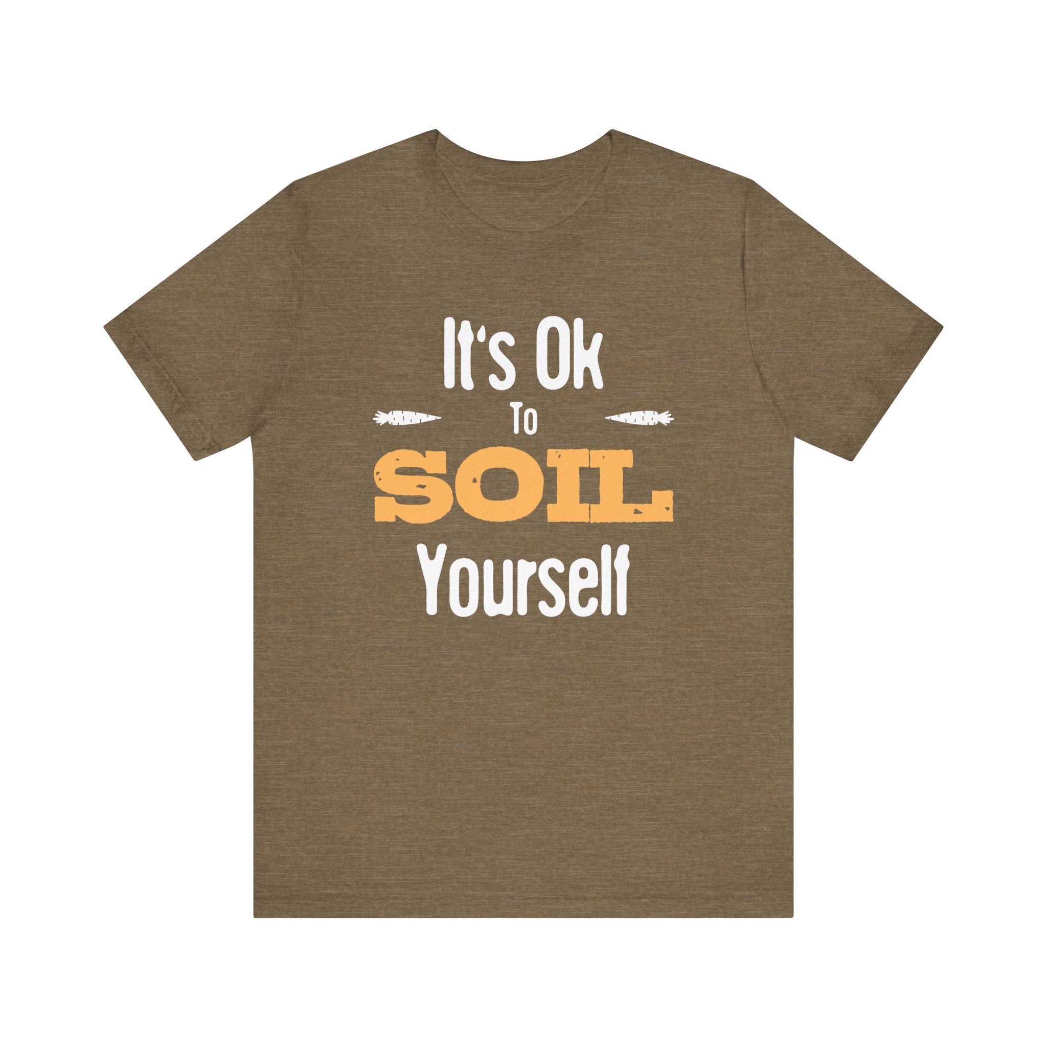 It's Ok To Soil Yourself T-Shirt