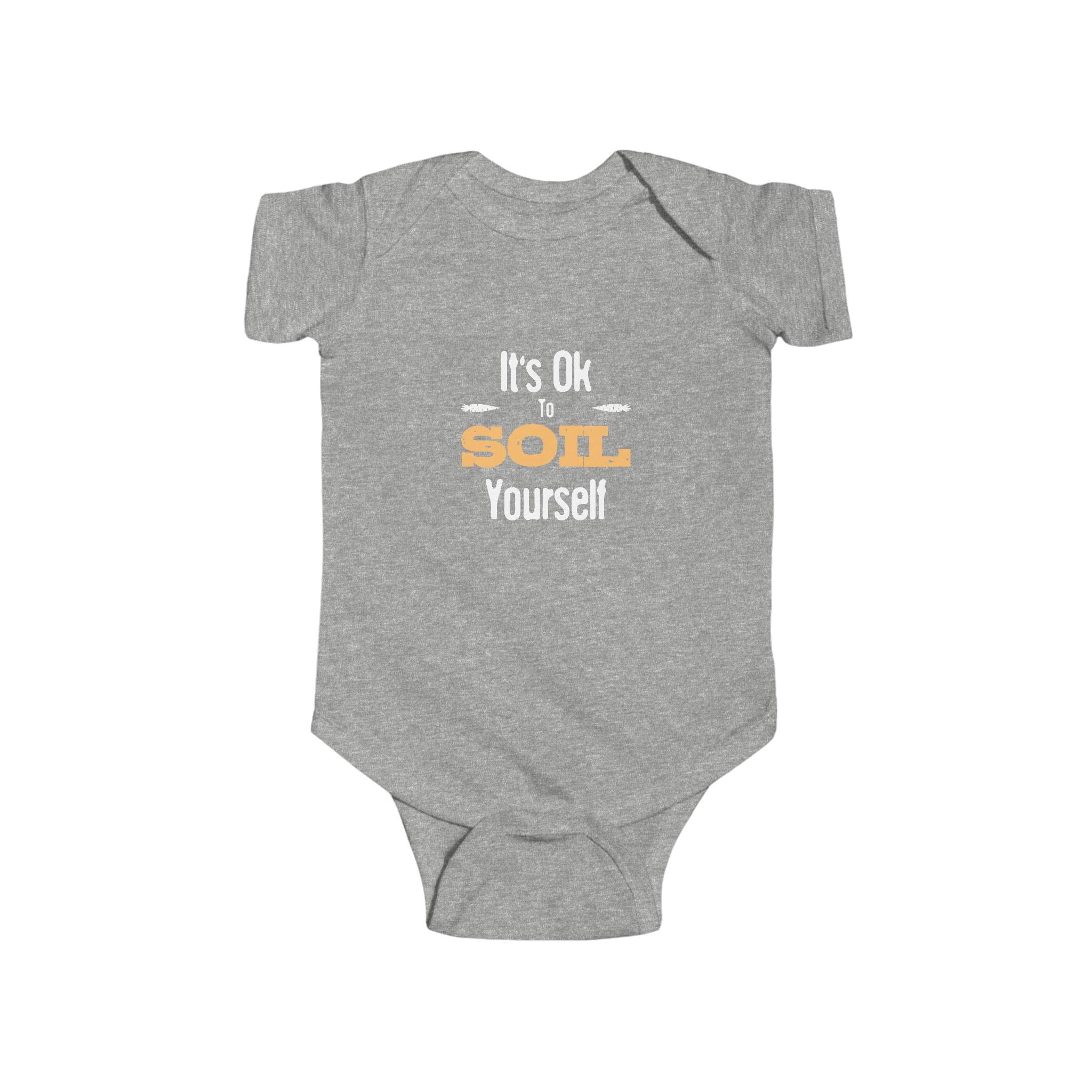 Funny Baby Onesie - It's Ok to Soil Yourself, Infant Gift, Cute Baby Outfit, New Parent Humor, Shower Gift, Gardening Parents