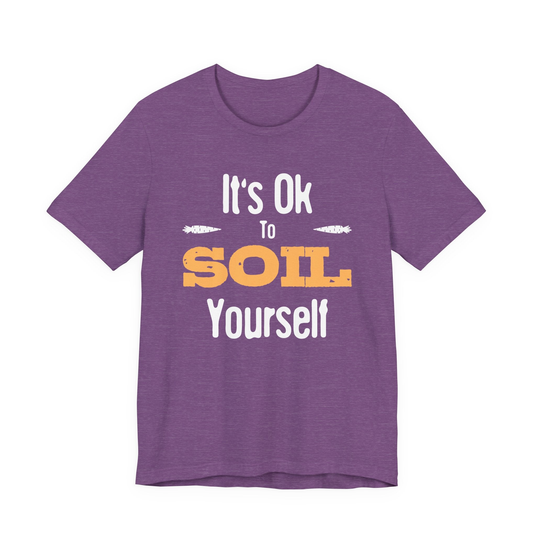 It's Ok To Soil Yourself T-Shirt