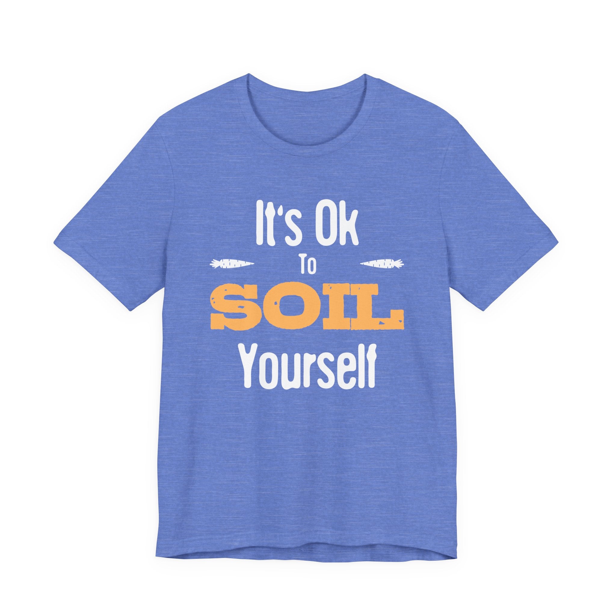 It's Ok To Soil Yourself T-Shirt
