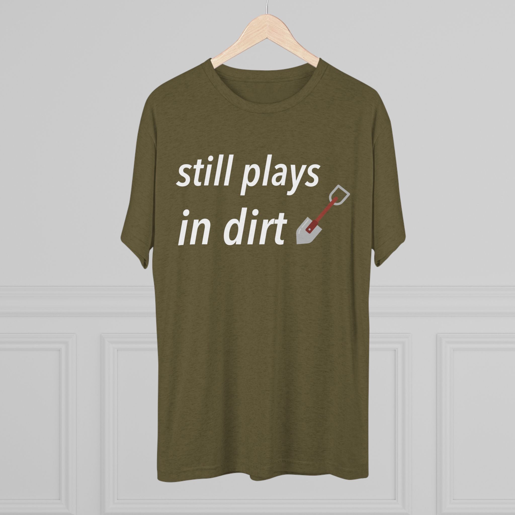 Funny Gardening T-Shirt, Still Plays in Dirt Shirt, Gardener Gift