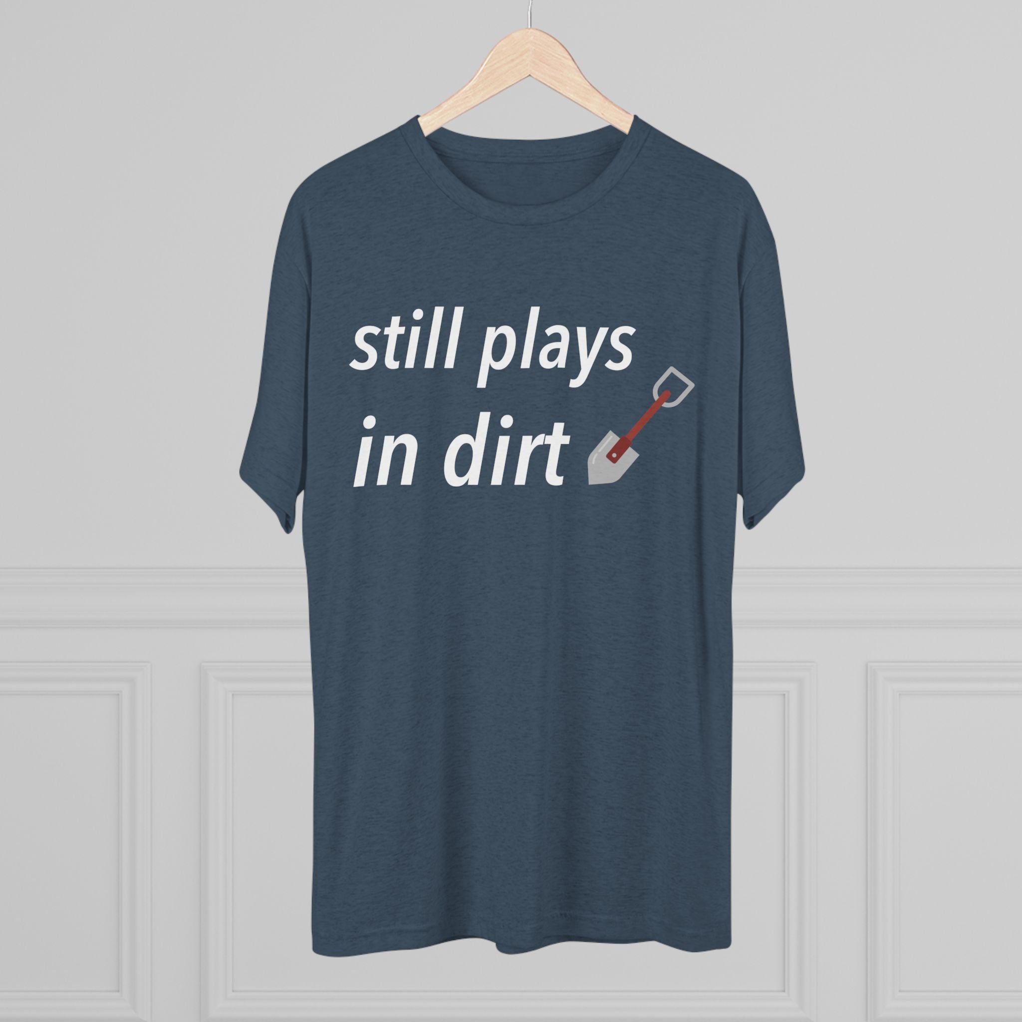 Funny Gardening T-Shirt, Still Plays in Dirt Shirt, Gardener Gift