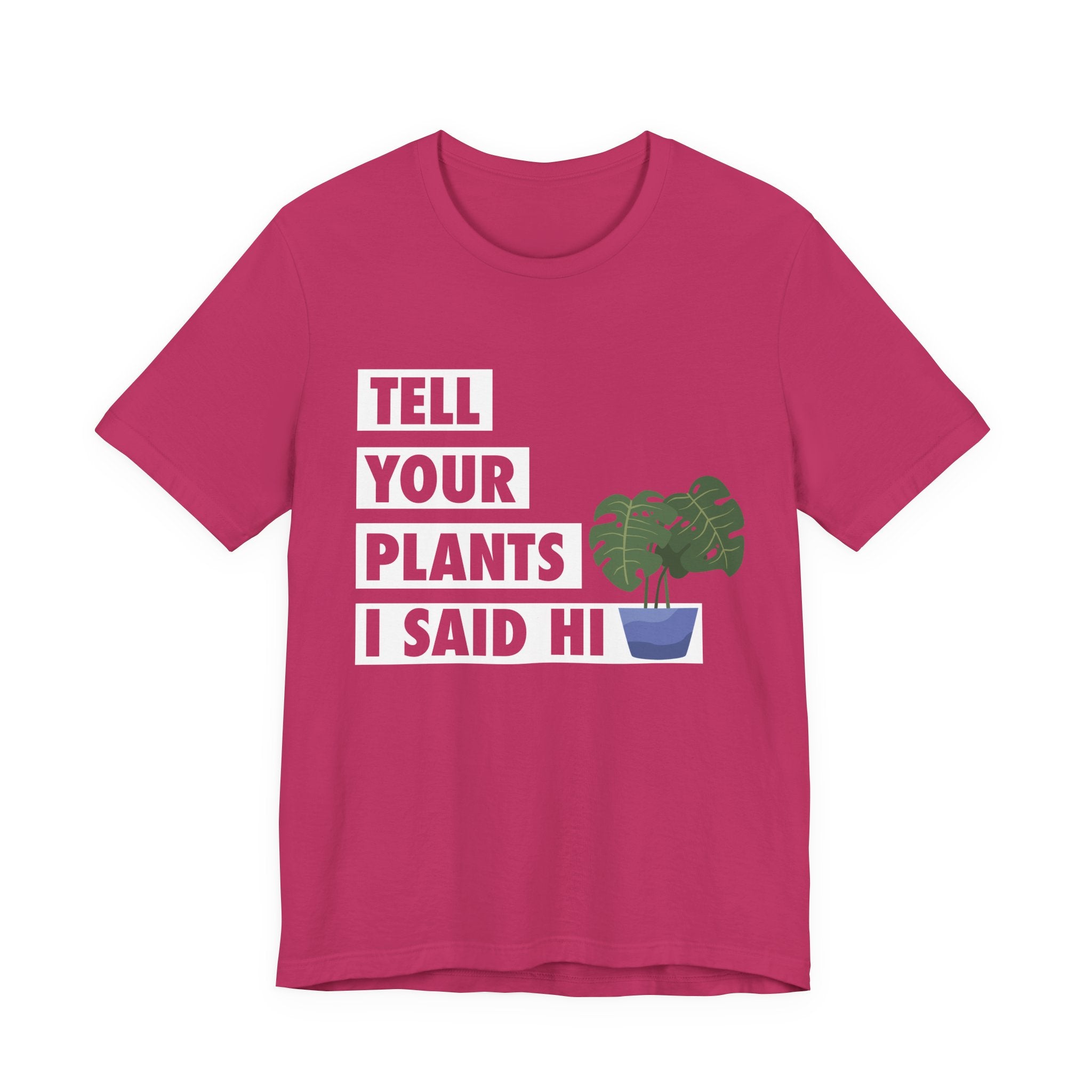 Plant Lover's Unisex Tee - Tell Your Plants I Said Hi, Funny Gardening Gift, Nature Lover Shirt, Houseplant Lover Apparel, [...]